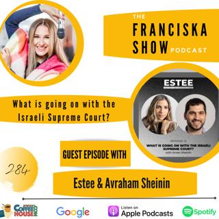 GUEST EPISODE: What is going on with the Israeli Supreme Court? - with Estee and Avraham Sheinin (The Franciska Show)