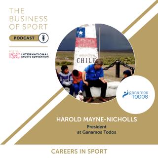 Careers In Sport Podcast - Harold Mayne-Nicholls - President - Ganamos Todos