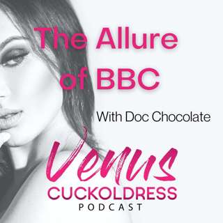 The overpowering allure of BBC - with Doc Chocolate