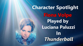 Character Spotlight on Fiona Volpe played by Luciana Paluzzi in THUNDERBALL