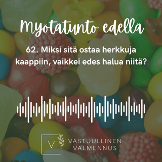 62. Miksi sitä ostaa herkkuja kaappiin, vaikkei edes halua niitä?