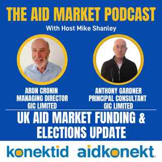 Ep 35: UK Aid Market Funding & Elections Update