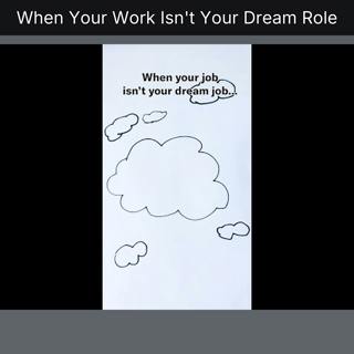 When Your Work Isn't Your Dream Role