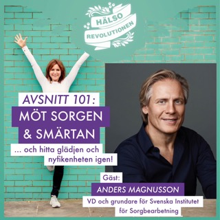 AVSNITT 101: MÖT SORGEN OCH SMÄRTAN... och hitta glädjen och nyfikenheten igen!