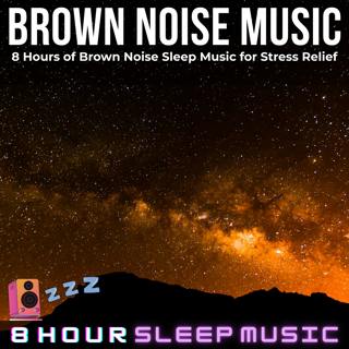 🌙 8 Hours of Brown Noise Sleep Music for Stress Relief & ADHD | Fall Asleep Instantly! 💤