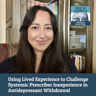 Using Lived Experience to Challenge Systemic Prescriber Inexperience in Antidepressant Withdrawal