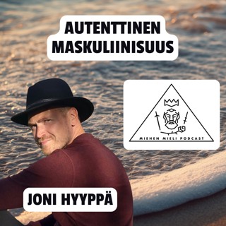 Mitä on autenttinen maskuliinisuus? - Joni Hyyppä - E163
