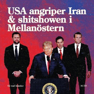 #179: USA angriper Iran & shitshowen i Mellanöstern