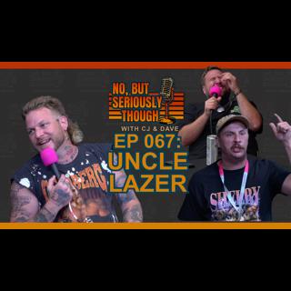 No, But Seriously Though Ep. 067 Catch it! Catch it! w/ Uncle Lazer