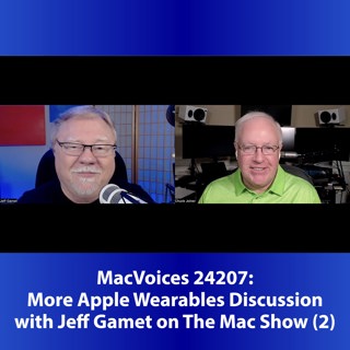 MacVoices #24207: More Apple Wearables Discussion with Jeff Gamet on The Mac Show (2)