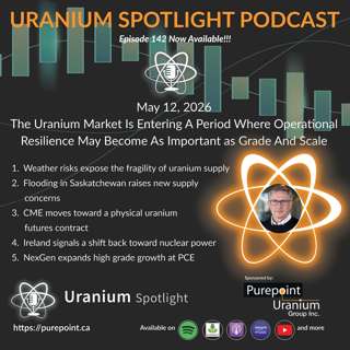 May 12, 2026: The uranium market is entering a period where operational resilience may become as important as grade and scale