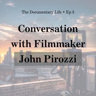 Conversation with Filmmaker John Pirozzi