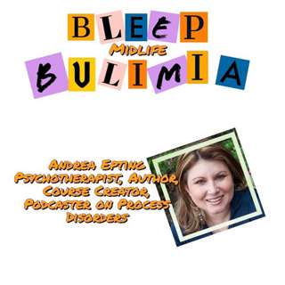 Bleep Bulimia Episode 105 with Andrea Epting Specializing in the Treatment of Trauma Initiated by Process including Eating Disorders
