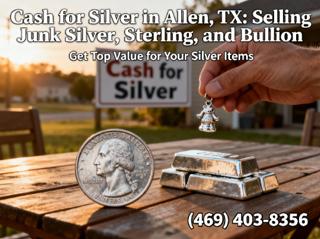Cash for Silver in Allen, TX — Selling Junk Silver, Sterling, and Bullion