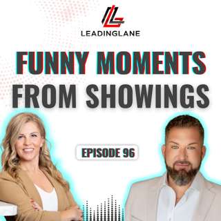 The Funniest (and Most Embarrassing) Moments from Real Estate Showings | LeadingLane Podcast | Ep 96