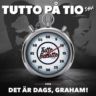 Tutto på tio-ish – Det är dags, Graham!