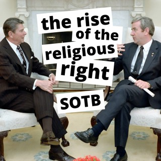 Episode 184: The Rise Of The Religious Right
