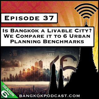 Is Bangkok a Livable City? We Compare it to 6 Urban Planning Benchmarks [S6.E37]