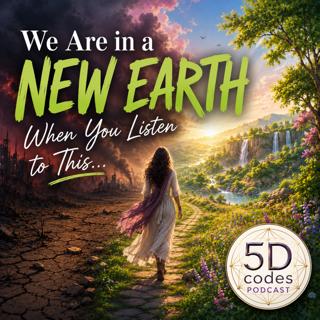 We are in a New Earth when you listen to this…