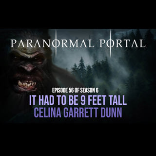S6EP56 - It Had To Be 9 Feet Tall - Celina Garrett Dunn