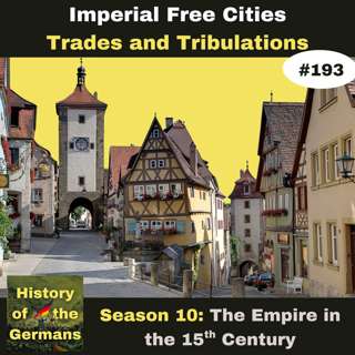 Ep. 193: The Trade and Tribulations of the Free Imperial Cities