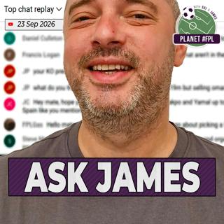 Ask James | Wednesday September 23rd | Planet FPL 2026/27