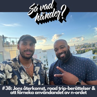 #38: Jons återkomst, road trip-berättelser & att förneka användandet av n-ordet