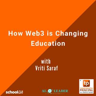 How Web3 is Changing Education with Vriti Saraf - Transformative Principal: Summer of AI Transformative Principal 556