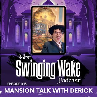 13. Mansion Talk with Derick