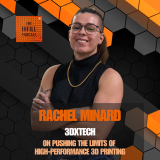Ep. 58: Rachel Minard of 3DXTech on Pushing the Limits of High-Performance 3D Printing
