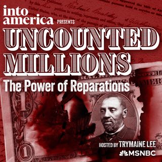 BONUS: Ep. 1 of Into America presents: Uncounted Millions