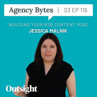 Ep 119 – Jessica Malnik – Building Your B2B Content Moat