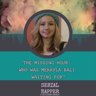 The Missing Hour: Who Was Mekayla Bali Waiting For?