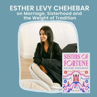 Esther Levy Chehebar on Marriage, Sisterhood, and the Weight of Tradition