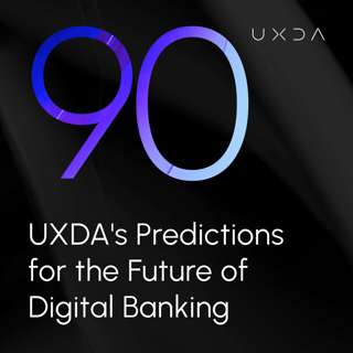 #90 UXDA's Predictions for the Future of Digital Banking