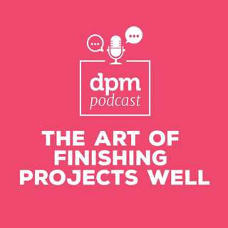 Master Art Of Finishing Projects Well (With Patrice Embry)
