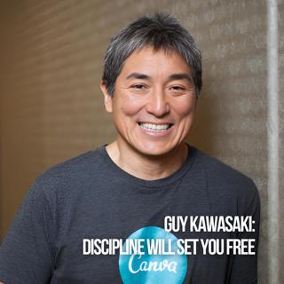 Guy Kawasaki: Discipline Will Set You Free