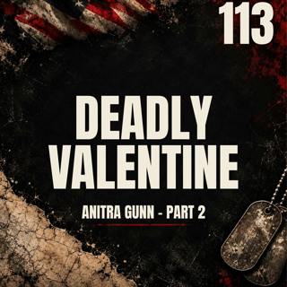 113 || Deadly Valentine || Anitra Gunn - Part 2