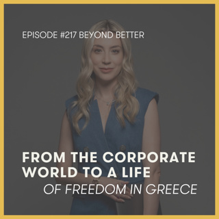 217. From the corporate world to a life of freedom in Greece