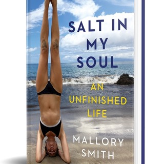 Salt in My Soul: An Unfinished Life by Mallory Smith