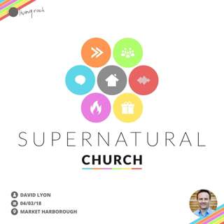 Supernatural Church | David Lyon | 04/03/18 | Market Harborough