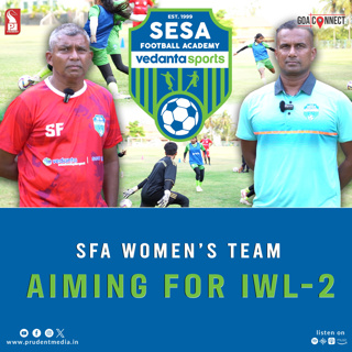 SFA Women’s Team heading for IWL-2| Goa Connect | Prudent |290325