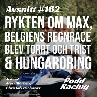 162. Rykten om Max, Belgiens Regnrace blev Torrt och Trist & Hungaroring
