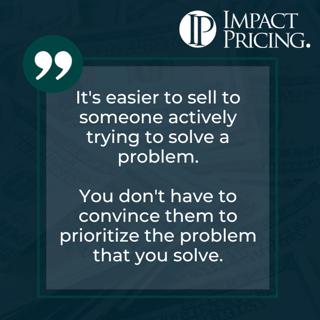 Pricing Table Topics: 3 of Clubs – Sell to Someone Actively Trying to Solve a Problem