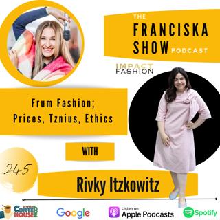 Frum Fashion; Prices, Tznius, Ethics - With Rivky Itzkowitz
