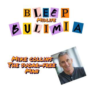 Bleep Bulimia Episode #152 with Mike Collins the No-Sugar Man