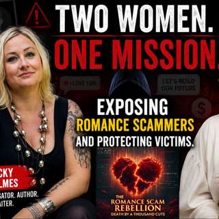 Two Women One Mission: Exposing Romance Scammers and Protecting Victims