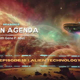 Alien Agenda With Gene P. Abel, Season 2, Alien Technology?