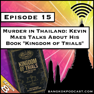 Murder in Thailand: Kevin Maes Talks About His Book "Kingdom of Trials" [S8.E15]