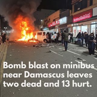 Bomb blast on minibus near Damascus leaves two dead and 13 hurt